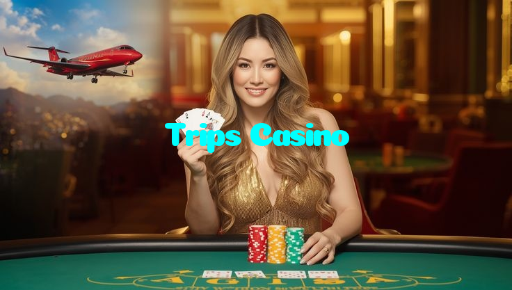 Trips Casino
